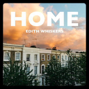 ดาวน์โหลดและฟังเพลง Home พร้อมเนื้อเพลงจาก Edith Whiskers