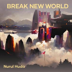 收聽Nurul Huda的Break New World歌詞歌曲