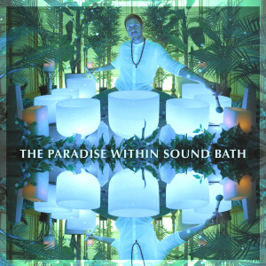 Album The Paradise Within Sound Bath from Healing Vibrations
