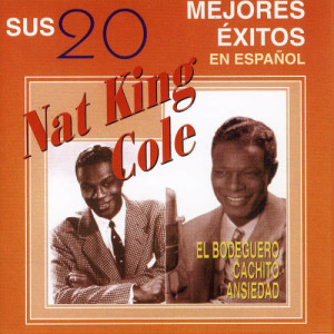 Nat King Cole的專輯Nat King Cole Sus 20 Mejores Éxitos en Español