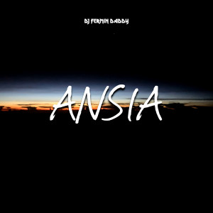Album Ansia (Explicit) oleh DJ Fermin Daddy
