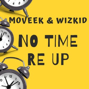 Album No Time Re Up from WizKid