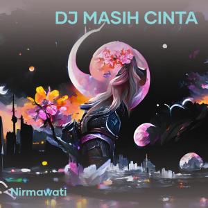 Album Dj Masih Cinta oleh Nirmawati