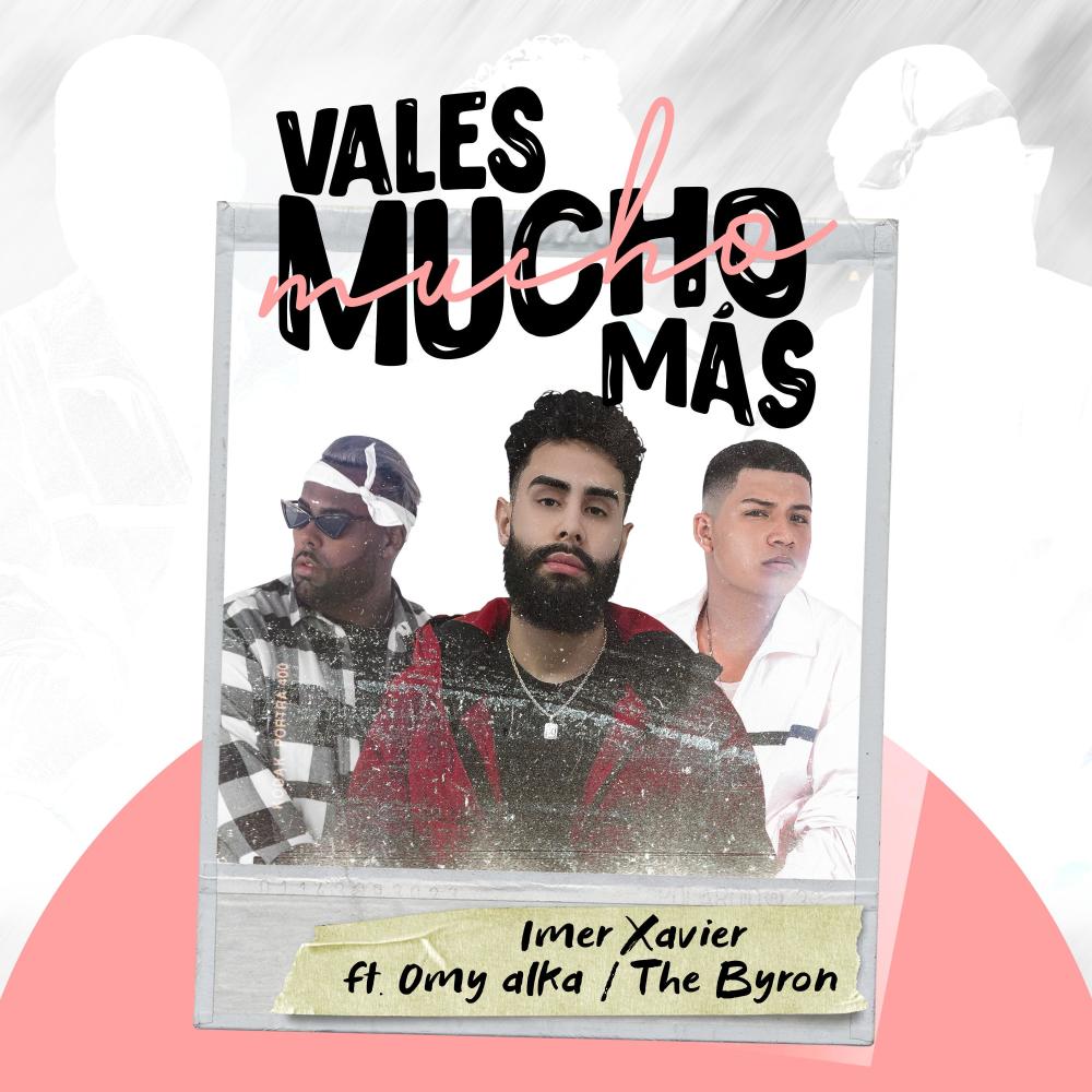 Vales Mucho Más(feat. Omy Alka & The B-yron)