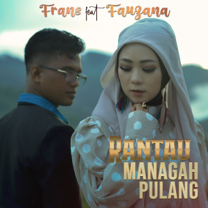 收听Frans的Rantau Managah Pulang歌词歌曲