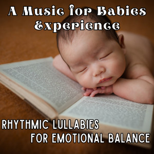 Rhythmic Lullabies for Emotional Balance: A Music for Babies Experience