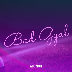 Alovich的專輯Bad Gyal (Explicit)