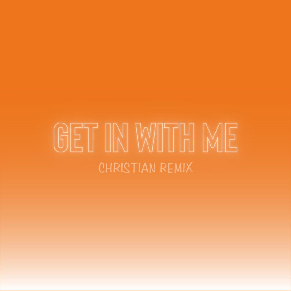 Get In With Me (Christian Remix)