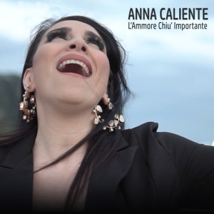 Listen to L'Ammore Chiu' Importante song with lyrics from Anna Caliente