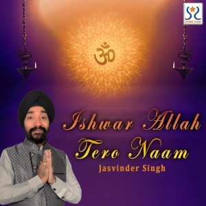 收听Jasvinder Singh的Ishwar Allah Tero Naam歌词歌曲