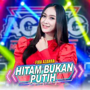 Dengarkan Hitam Bukan Putih lagu dari Fira Azahra dengan lirik