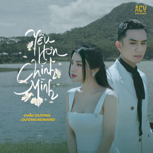 Listen to Yêu Hơn Chính Mình song with lyrics from Châu Dương