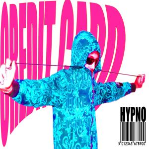 ดาวน์โหลดและฟังเพลง CREDIT CARD (Explicit) พร้อมเนื้อเพลงจาก Hypno