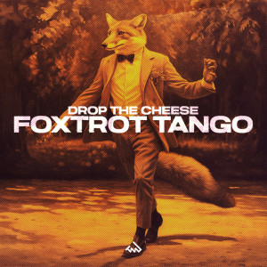 Drop The Cheese的專輯Foxtrot Tango