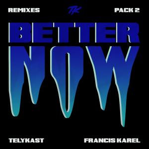 收聽TELYKast的Better Now (feat. Francis Karel) (Kbubs Remix)歌詞歌曲