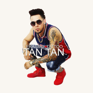 Dengarkan Tan Tan (Explicit) lagu dari Erasmo Tattoo dengan lirik