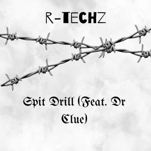 อัลบัม Spit Drill (feat. Dr Clue) (Explicit) ศิลปิน R-Techz