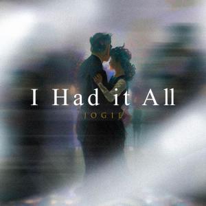 ดาวน์โหลดและฟังเพลง I Had It All พร้อมเนื้อเพลงจาก Jogie