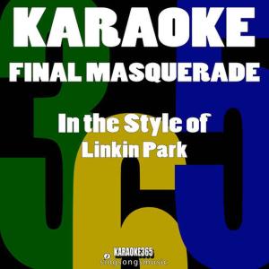 ดาวน์โหลดและฟังเพลง Final Masquerade (In the Style of Linkin Park) (Karaoke Version) พร้อมเนื้อเพลงจาก Karaoke 365
