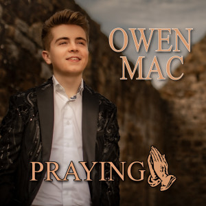 收听Owen Mac的Praying歌词歌曲