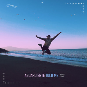 Listen to Told Me (Extended Mix) song with lyrics from Aguardiente