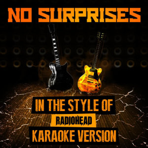 ดาวน์โหลดและฟังเพลง No Surprises (In the Style of Radiohead) [Karaoke Version] พร้อมเนื้อเพลงจาก Ameritz Audio Karaoke