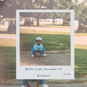 Album Better Late Than Never (Explicit) from Archxtect