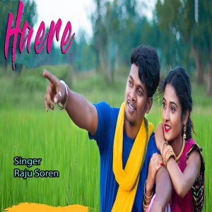 Listen to Haere song with lyrics from Raju Soren