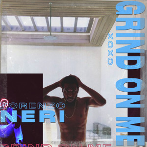 收聽Neri的Grind on Me Xoxo (Explicit)歌詞歌曲