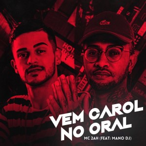 Listen to Vem Carol no Oral (Explicit) song with lyrics from MC 2AH