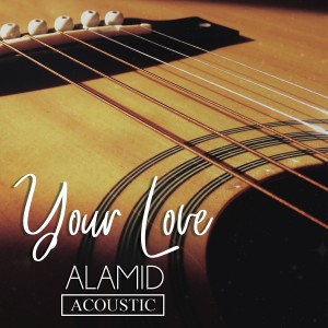 อัลบัม Your Love (Acoustic) ศิลปิน Alamid