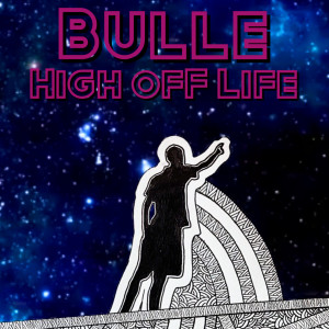 Listen to High off Life (Explicit) song with lyrics from Bulle