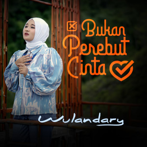 收聽Wulandary的Bukan Perebut Cinta歌詞歌曲