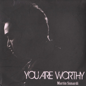 You Are Worthy dari Martin Sunardi