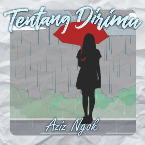 收聽Aziz Ngok的Tentang Dirimu歌詞歌曲