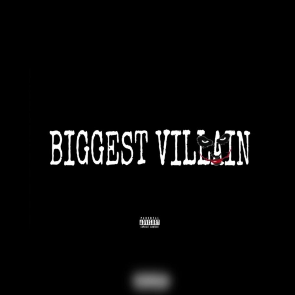 Biggest Villian (Explicit)