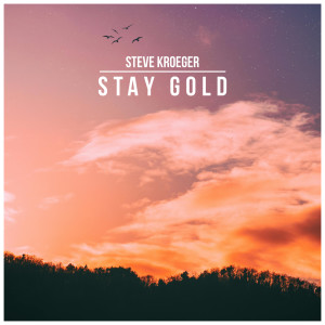 Steve Kroeger的專輯Stay Gold