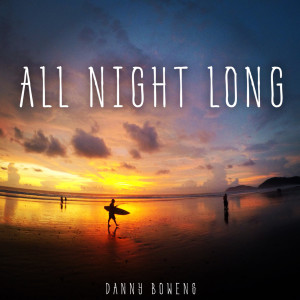收聽Danny Bowens的All Night Long (Explicit)歌詞歌曲