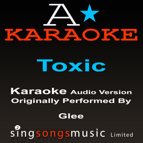 Toxic (Originally Performed By Glee Cast) {Karaoke Audio Version}