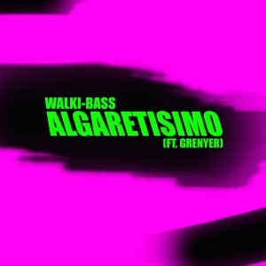 收聽Walki-Bass的Algaretisimo (Explicit)歌詞歌曲