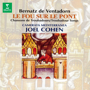 Joel Cohen的專輯Bernatz de Ventadorn: Le fou sur le pont. Chansons de troubadours