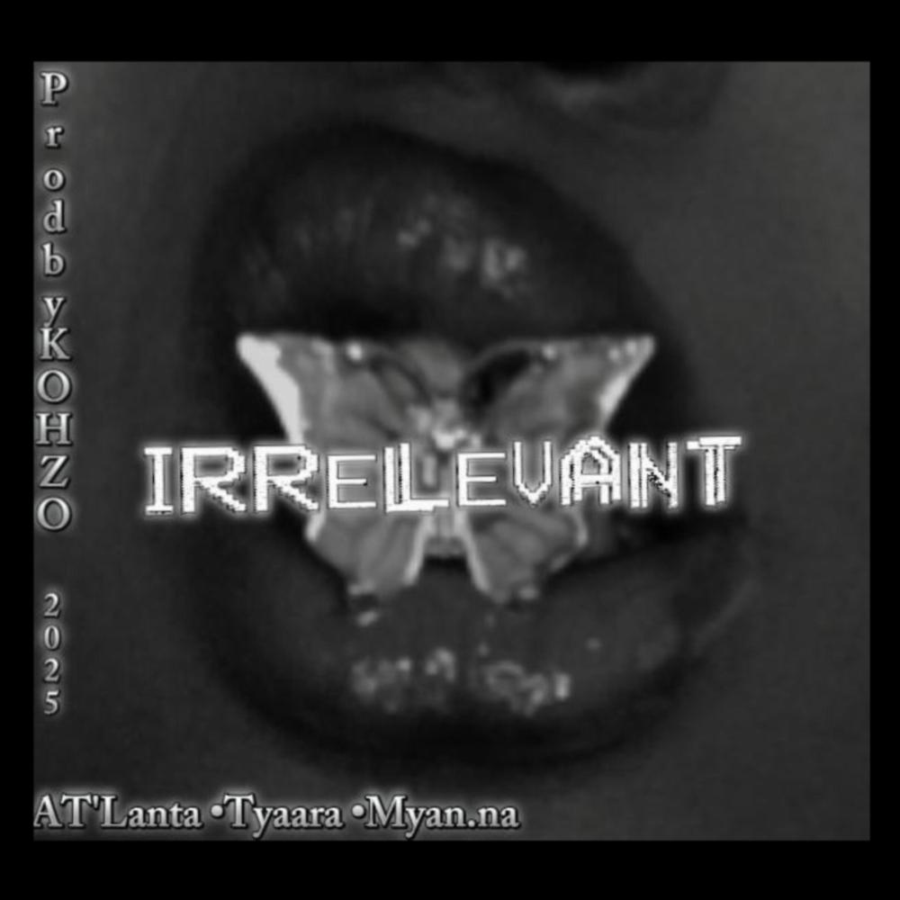 Irrelevant (feat. Myan.na) (Explicit)
