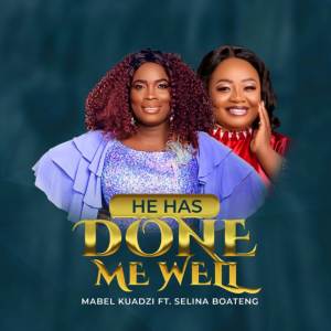 ดาวน์โหลดและฟังเพลง He Has Done Me Well พร้อมเนื้อเพลงจาก Mabel Kuadzi