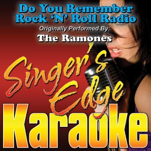 ดาวน์โหลดและฟังเพลง Do You Remember Rock 'N' Roll Radio (Originally Performed by the Ramones) [Karaoke] พร้อมเนื้อเพลงจาก Singer's Edge Karaoke