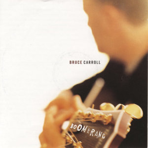 ดาวน์โหลดและฟังเพลง Boomerang พร้อมเนื้อเพลงจาก Bruce Carroll
