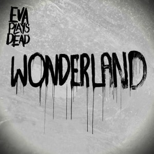 อัลบัม Wonderland ศิลปิน Eva Plays Dead