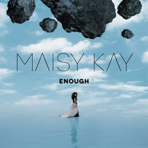 Dengarkan lagu Enough nyanyian Maisy Kay dengan lirik