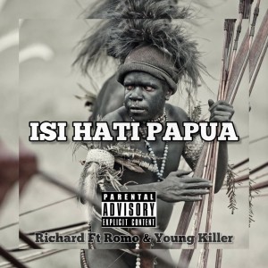 Dengarkan Isi Hati Papua (Explicit) lagu dari Richard Yerussa dengan lirik