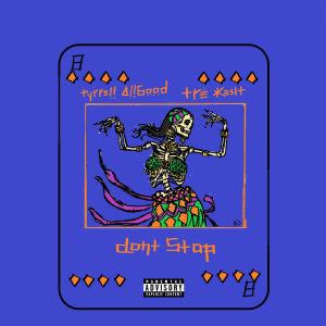 收聽Tyrrell Allgood的DON'T STOP (feat. Trè Kent) (Explicit)歌詞歌曲