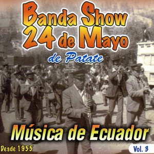 Banda Show 24 de Mayo de Patate的專輯Música De Ecuador Vol 3